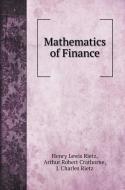 Mathematics of Finance di Henry Lewis Rietz, Arthur Robert Crathorne, J. Charles Rietz edito da Book on Demand Ltd.