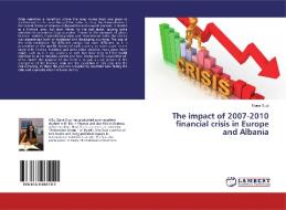 The impact of 2007-2010 financial crisis in Europe and Albania di Ejona Duçi edito da LAP Lambert Academic Publishing