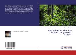 Validations of Khat Use Disorder Using DSM-5 Criteria di Samson Duresso edito da LAP Lambert Academic Publishing