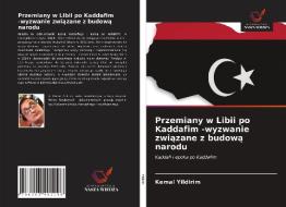 Przemiany W Libii Po Kaddafim -wyzwanie Zwiazane Z Budowa Narodu di Yildirim Kemal Yildirim edito da KS OmniScriptum Publishing