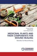 MEDICINAL PLANTS AND THEIR COMPONENTS FOR WOUND HEALING di Kumari Priyanka, Chandan Das, Rudra Narayan Sahoo edito da LAP LAMBERT Academic Publishing