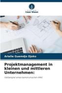 Projektmanagement in kleinen und mittleren Unternehmen: di Arielle Guemdjo Djoko edito da Verlag Unser Wissen