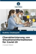 Charakterisierung von Situationsinformationen für Covid-19 di Radhika Chukkapalli edito da Verlag Unser Wissen