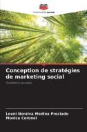 Conception de stratégies de marketing social di Leuni Noralva Medina Preciado, Monica Coronel edito da Editions Notre Savoir