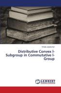 Distributive Convex l-Subgroup in Commutative l-Group di Vimala Jayakumar edito da LAP LAMBERT Academic Publishing