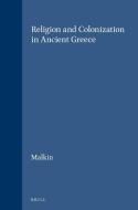 Religion and Colonization in Ancient Greece di Irad Malkin edito da BRILL ACADEMIC PUB