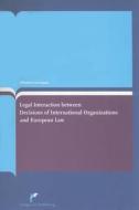 Legal Interaction Between Decisions of International Organizations and European Law di Nikolaos Lavranos edito da EUROPA LAW PUB