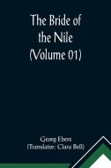 The Bride of the Nile (Volume 01) di Georg Ebers edito da Alpha Editions