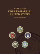 Manual for Courts-Martial, United States 2019 edition di United States Department of Defense, Jsc Military Justice edito da Desert