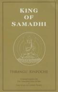 King of Samadhi: Commentaries on the Samadhi Raja Sutra & the Song of Lodro Thaye di Thrangu Rinpoche edito da Rangjung Yeshe Publications