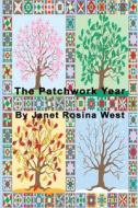 The Patchwork Year di Janet Rosina West edito da Blurb