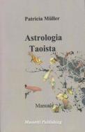 Astrologia Taoista - Manuale di Patricia Müller edito da Massetti Publishing