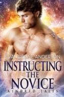 Instructing The Novice di Anderson Evangeline Anderson edito da Independently Published