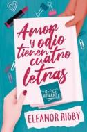 Amor Y Odio Tienen Cuatro Letras di Rigby Eleanor Rigby edito da Independently Published