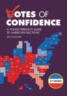 Votes of Confidence, 3rd Edition: A Young Person's Guide to American Elections di Jeff Fleischer edito da ZEST BOOKS