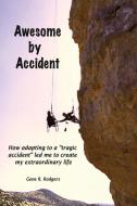 Awesome by Accident di Gene R. Rodgers edito da Booklocker.com, Inc.