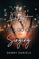 My Heart Will Go On Singing di Danny Daniels edito da DORRANCE PUB CO INC
