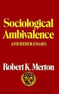 Sociological Ambivalence di Robert K. Merton edito da Simon & Schuster