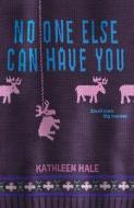 No One Else Can Have You di Kathleen Hale edito da HARPERCOLLINS