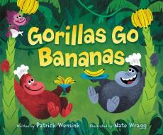Gorillas Go Bananas di Patrick Wensink edito da HARPERCOLLINS