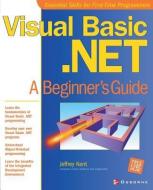 Visual Basic.NET: A Beginner's Guide di Jeff Kent edito da McGraw-Hill Education