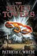 The Seven Towers di Patricia C. Wrede edito da Firebird