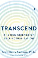 Transcend: The New Science of Self-Actualization di Scott Barry Kaufman edito da TARCHER PERIGEE