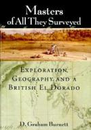 Masters Of All They Surveyed di D. Graham Burnett edito da The University Of Chicago Press