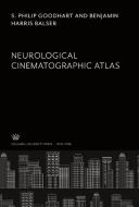Neurological Cinematographic Atlas di S. Philip Goodhart, Benjamin Harris Balser edito da Columbia University Press