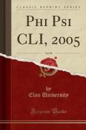 Phi Psi Cli, 2005, Vol. 90 (classic Reprint) di Elon University edito da Forgotten Books