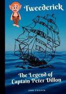 Tweederick & The Legend of Captain Peter Dillon di Ann Cooper edito da LULU PR