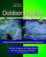 Outdoor Inquiries: Taking Science Investigations Outside the Classroom di Patricia McGlashan, Kristen Gasser, Peter Dow edito da HEINEMANN EDUC BOOKS