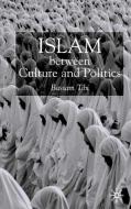 Islam Between Culture and Politics di B. Tibi edito da SPRINGER NATURE