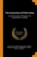The Instruction of Ptah-Hotep: And, the Instruction of Ke'gemni: The Oldest Books in the World di Ptah-Hetep, Kagemna edito da FRANKLIN CLASSICS TRADE PR