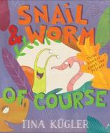 Snail And Worm, Of Course di Tina Kugler edito da Clarion Books