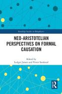 Neo-aristotelian Perspectives On Formal Causation di Ludger Jansen, Petter Sandstad edito da Taylor & Francis Ltd