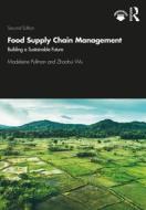 Food Supply Chain Management di Madeleine Pullman, Zhaohui Wu edito da Taylor & Francis Ltd