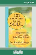 101 Exercises for the Soul di Bernie Siegel edito da ReadHowYouWant