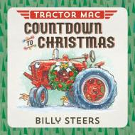 Tractor Mac Countdown To Christmas di Billy Steers edito da Farrar, Straus & Giroux Inc