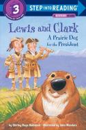 Lewis and Clark: A Prairie Dog for the President di Shirley Raye Redmond edito da RANDOM HOUSE