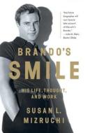 Brando`s Smile - His Life, Thought, and Work di Susan L. Mizruchi edito da W. W. Norton & Company