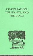 Co-operation, Tolerance, And Prejudice di Samuel Lowy edito da Taylor & Francis Ltd