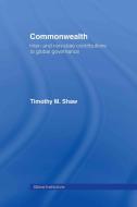 Commonwealth: Inter- And Non-State Contributions to Global Governance di Timothy M. Shaw, M. Shaw Timothy edito da ROUTLEDGE