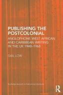 Publishing the Postcolonial di Gail Low edito da Taylor & Francis Ltd