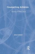 Counselling Athletes: Applying Reversal Theory di John H. Kerr edito da Routledge