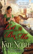 Let It Be Me di Kate Noble edito da BERKLEY MASS MARKET