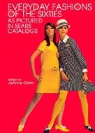 Everyday Fashions Of The Sixties di Roebuck and Company Sears edito da Dover Publications Inc.