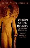Wisdom of the Buddha: The Unabridged Dhammapada di Dover Thrift Editions edito da DOVER PUBN INC