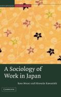 A Sociology of Work in Japan di Ross Mouer, Kawanishi Hirosuke, Hirosuke Kawanishi edito da Cambridge University Press