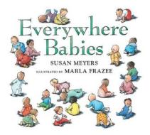 Everywhere Babies (padded Board Book) di Susan Meyers edito da Houghton Mifflin